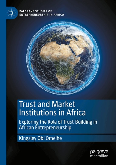 Kingsley Obi Omeihe - Trust and Market Institutions in Africa, Häftad