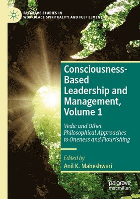 Consciousness-Based Leadership and Management, Volume 1