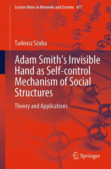 Tadeusz Szuba - Adam Smith’s Invisible Hand as Self-control Mechanism of Social Structures, Häftad
