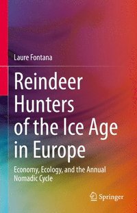 bokomslag Reindeer Hunters of the Ice Age in Europe