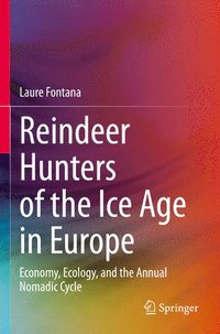 bokomslag Reindeer Hunters of the Ice Age in Europe