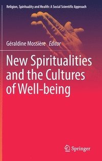 bokomslag New Spiritualities and the Cultures of Well-being