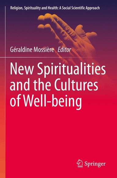Géraldine Mossière - New Spiritualities and the Cultures of Well-being, Häftad