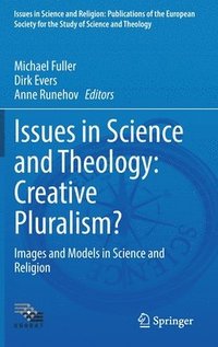 bokomslag Issues in Science and Theology: Creative Pluralism?