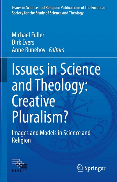Michael Fuller, Dirk Evers, Anne Runehov - Issues in Science and Theology: Creative Pluralism?, Inbunden
