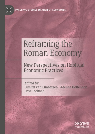 Dimitri Van Limbergen, Adeline Hoffelinck, Devi Taelman - Reframing the Roman Economy, Inbunden