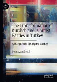 bokomslag The Transformation of Kurdish and Islamist Parties in Turkey