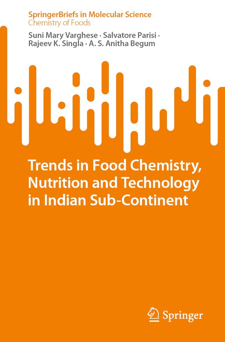 Suni Mary Varghese, Salvatore Parisi, Rajeev K. Singla, A. S. Anitha Begum - Trends in Food Chemistry, Nutrition and Technology in Indian Sub-Continent, Häftad