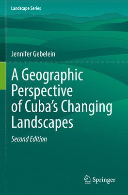 bokomslag A Geographic Perspective of Cubas Changing Landscapes