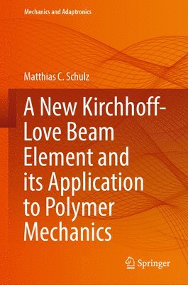 bokomslag A New Kirchhoff-Love Beam Element and its Application to Polymer Mechanics