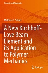 bokomslag A New Kirchhoff-Love Beam Element and its Application to Polymer Mechanics