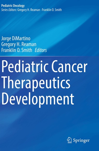 Jorge DiMartino, Gregory H. Reaman, Franklin O. Smith - Pediatric Cancer Therapeutics Development, Häftad