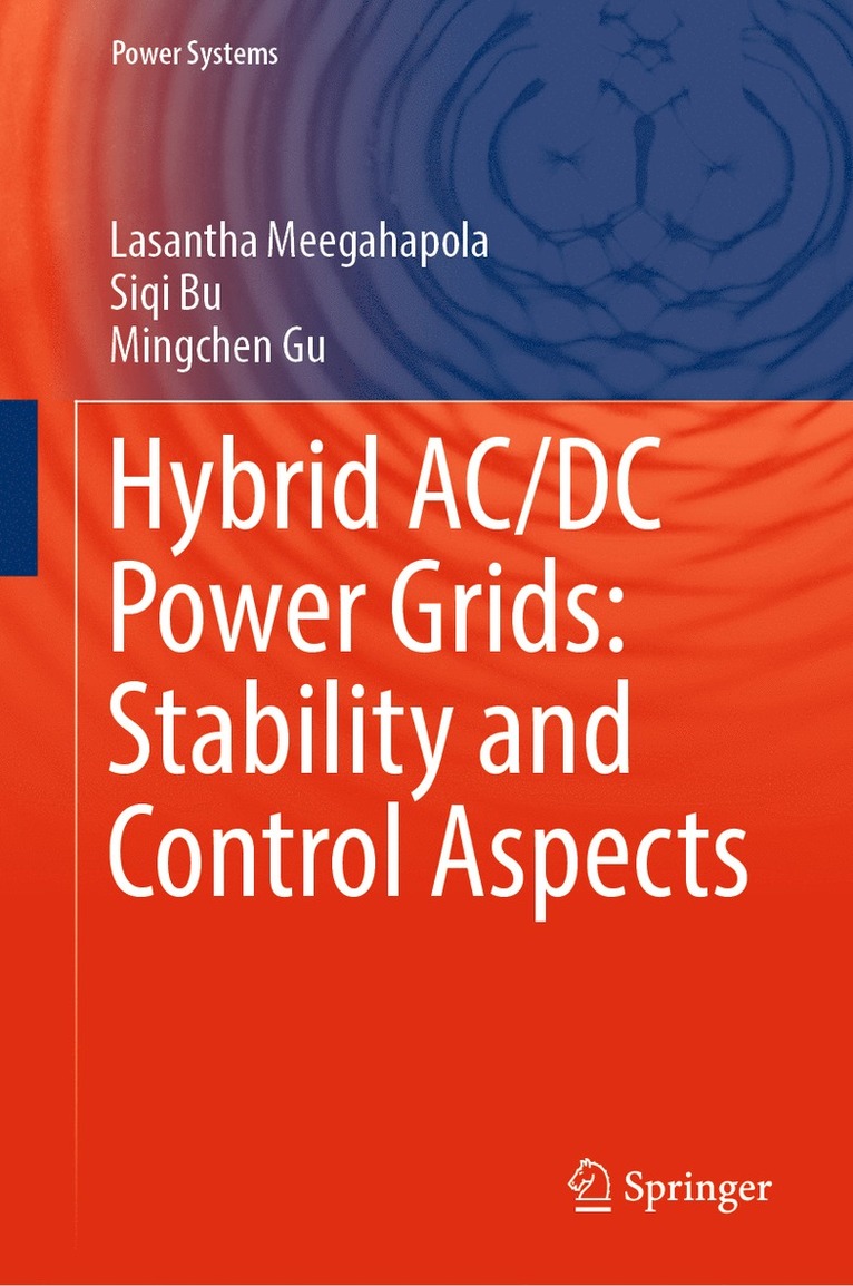 Lasantha Meegahapola, Siqi Bu, Mingchen Gu - Hybrid AC/DC Power Grids: Stability and Control Aspects, Inbunden