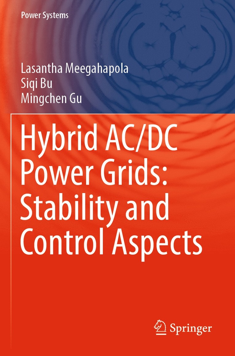 Lasantha Meegahapola, Siqi Bu, Mingchen Gu - Hybrid AC/DC Power Grids: Stability and Control Aspects, Häftad