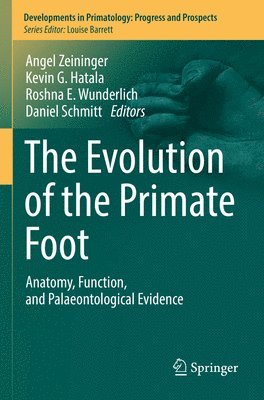 Angel Zeininger, Kevin G. Hatala, Roshna E. Wunderlich, Daniel Schmitt - Evolution of the Primate Foot, Häftad