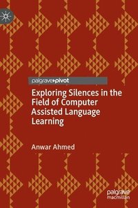 bokomslag Exploring Silences in the Field of Computer Assisted Language Learning