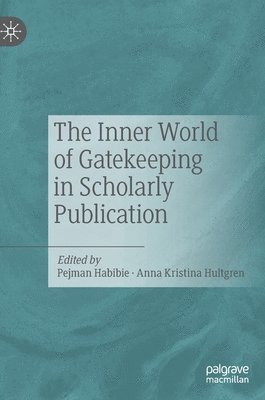 bokomslag The Inner World of Gatekeeping in Scholarly Publication