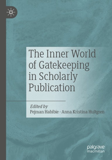 Pejman Habibie, Anna Kristina Hultgren - Inner World of Gatekeeping in Scholarly Publication, Häftad