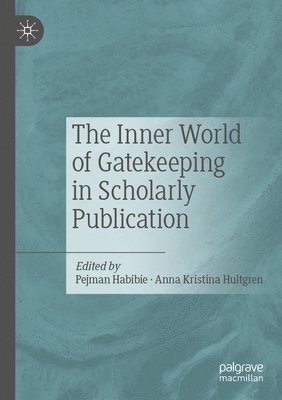 bokomslag The Inner World of Gatekeeping in Scholarly Publication