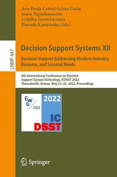 Ana Paula Cabral Seixas Costa, Jason Papathanasiou, Uchitha Jayawickrama, Daouda Kamissoko - Decision Support Systems XII: Decision Support Addressing Modern Industry, Business, and Societal Needs, Häftad