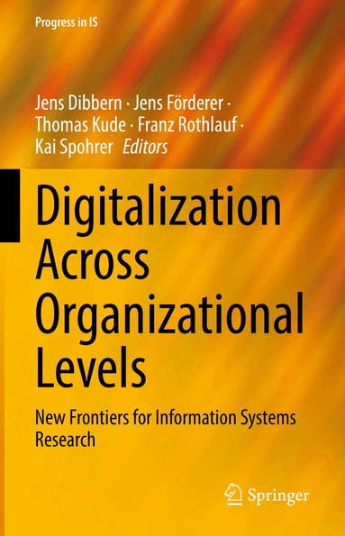 Jens Dibbern, Jens Förderer, Thomas Kude, Franz Rothlauf, Kai Spohrer - Digitalization Across Organizational Levels, Inbunden