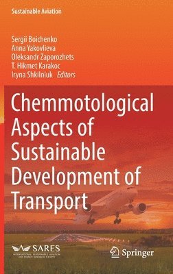 Sergii Boichenko, Anna Yakovlieva, Oleksandr Zaporozhets, T. Hikmet Karakoc, Iryna Shkilniuk - Chemmotological Aspects of Sustainable Development of Transport, Inbunden