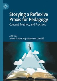 bokomslag Storying a Reflexive Praxis for Pedagogy