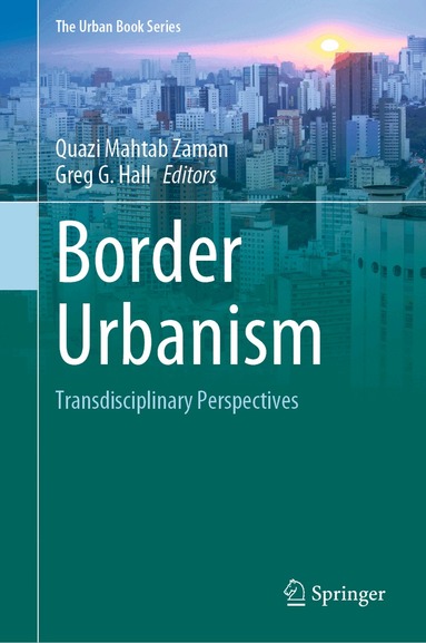 Quazi Mahtab Zaman, Greg G. Hall - Border Urbanism, Inbunden