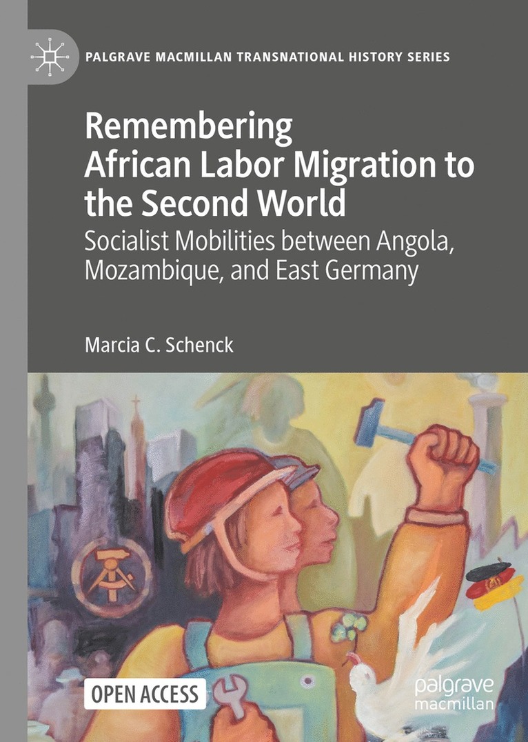 Marcia C. Schenck - Remembering African Labor Migration to the Second World, Inbunden