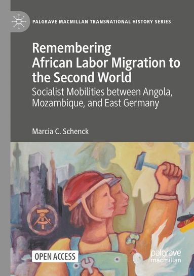 Marcia C. Schenck - Remembering African Labor Migration to the Second World, Häftad