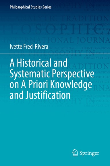 Ivette Fred-Rivera - Historical and Systematic Perspective on A Priori Knowledge and Justification, Häftad