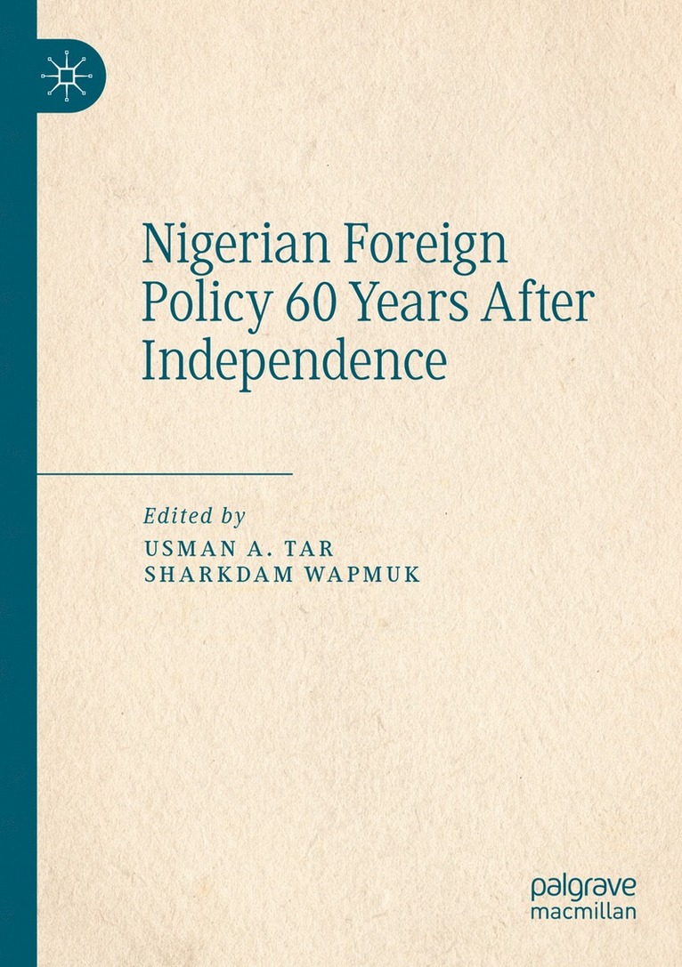 Usman A. Tar, Sharkdam Wapmuk - Nigerian Foreign Policy 60 Years After Independence, Häftad