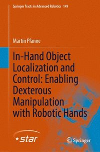 bokomslag In-Hand Object Localization and Control: Enabling Dexterous Manipulation with Robotic Hands