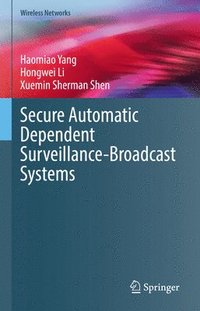 bokomslag Secure Automatic Dependent Surveillance-Broadcast Systems