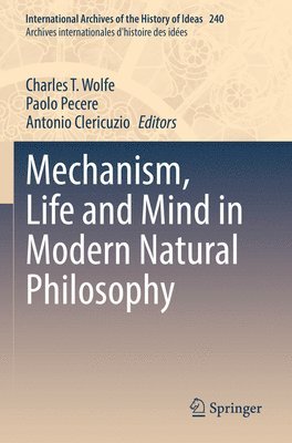 Mechanism, Life and Mind in Modern Natural Philosophy 1