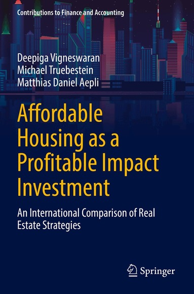 Deepiga Vigneswaran, Michael Truebestein, Matthias Daniel Aepli - Affordable Housing as a Profitable Impact Investment, Häftad