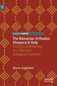 bokomslag The Romanian Orthodox Diaspora in Italy