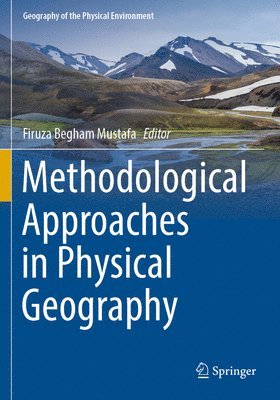 Firuza Begham Mustafa - Methodological Approaches in Physical Geography, Häftad