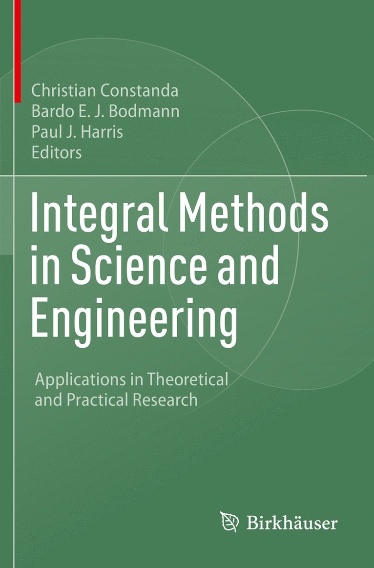 Christian Constanda, Bardo E.J. Bodmann, Paul J. Harris, Bardo E. J. Bodmann - Integral Methods in Science and Engineering, Häftad