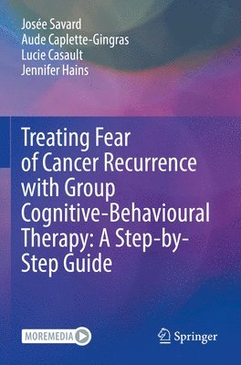 Treating Fear of Cancer Recurrence with Group Cognitive-Behavioural Therapy: A Step-by-Step Guide 1