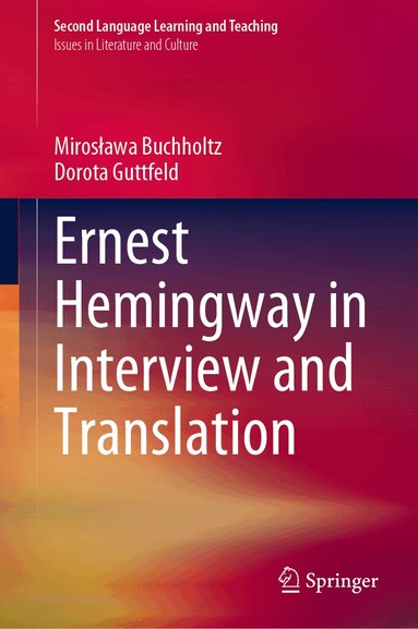 Mirosława Buchholtz, Dorota Guttfeld - Ernest Hemingway in Interview and Translation, Inbunden