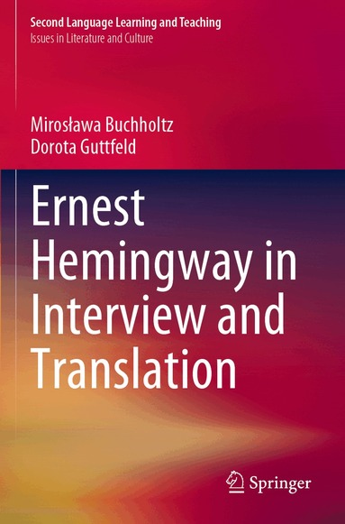 Mirosława Buchholtz, Dorota Guttfeld - Ernest Hemingway in Interview and Translation, Häftad