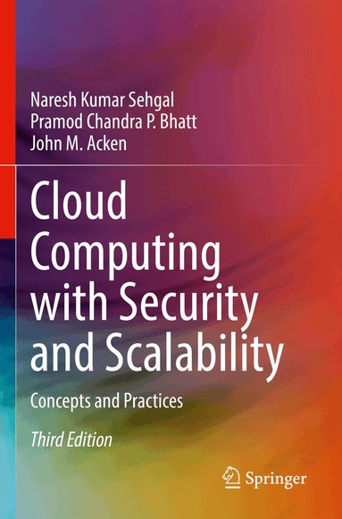 Naresh Kumar Sehgal, Pramod Chandra P. Bhatt, John M. Acken - Cloud Computing with Security and Scalability., Häftad