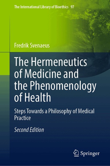 Fredrik Svenaeus - Hermeneutics of Medicine and the Phenomenology of Health, Inbunden