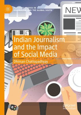 bokomslag Indian Journalism and the Impact of Social Media