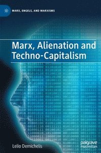 bokomslag Marx, Alienation and Techno-Capitalism