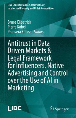 Antitrust in Data Driven Markets & Legal Framework for Influencers, Native Advertising and Control over the Use of AI in Marketing 1