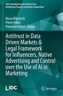 Antitrust in Data Driven Markets & Legal Framework for Influencers, Native Advertising and Control over the Use of AI in Marketing 1