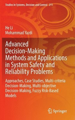 Advanced Decision-Making Methods and Applications in System Safety and Reliability Problems 1