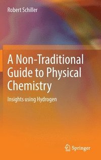 bokomslag A Non-Traditional Guide to Physical Chemistry